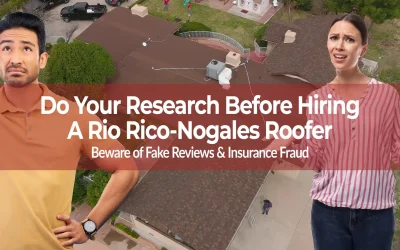 Before Hiring Nogales-Rio Rico Roofing Contractor Make Sure to Do Your Research