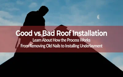 Understanding a Good Roof Installation vs a Bad One