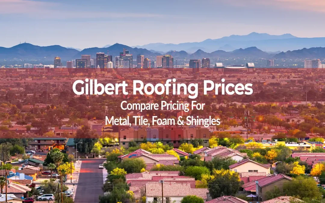 Compare Home Roofing Prices in Gilbert Arizona