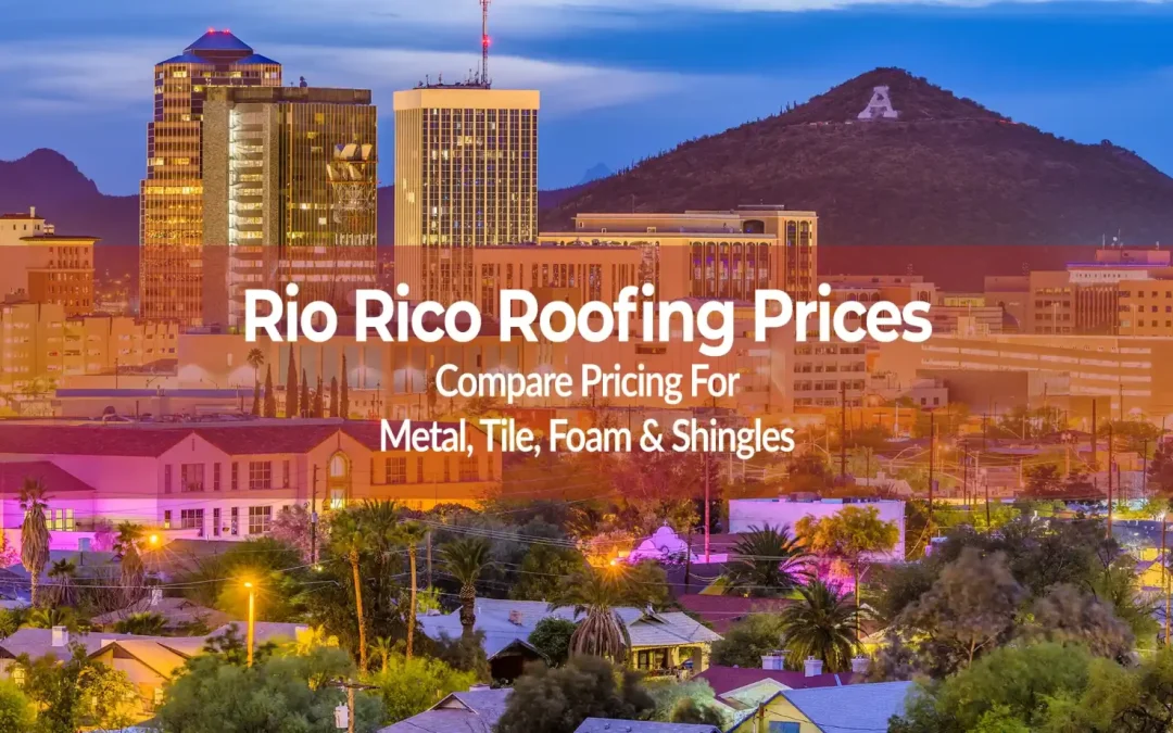 Compare Home Roofing Prices in Rio Rico Arizona