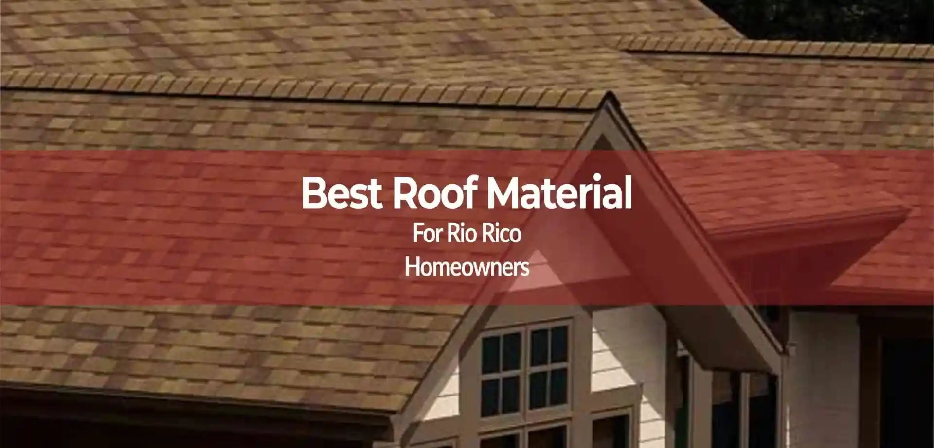 Top 5 Best Roofing Materials for Rio Rico Arizona Homeowners