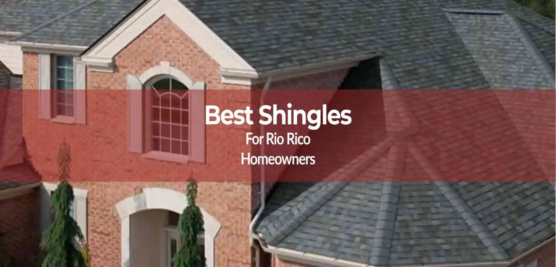 Top Roofing Shingles for Rio Rico, AZ Homeowners – Durable & Energy Efficient